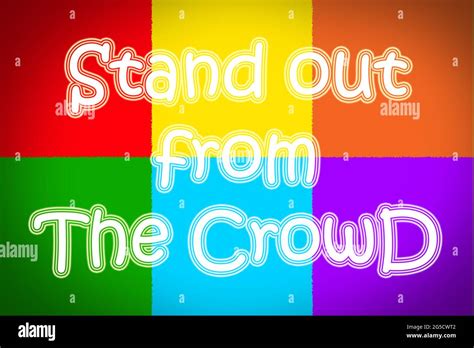 Stand Out From The Crowd Concept text Stock Photo - Alamy