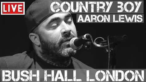 Aaron Lewis - Country Boy (Live & Acoustic) in [HD] @ Bush Hall, London 2011 - YouTube