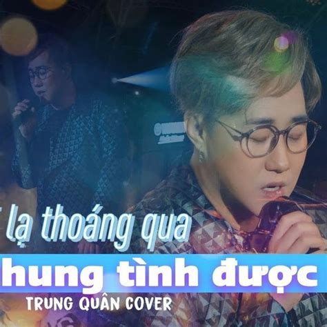 Người Lạ Thoáng Qua & Ai Chung Tình Được Mãi (Live Cover At ...