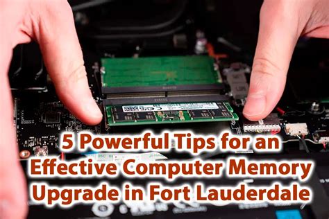 Tips Effective Computer Memory Upgrade Fort Lauderdale