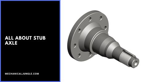 What Is Stub Axle? | Types of Stub Axle | What Is Front Axle? | Classification of Axle