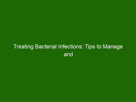 Treating Bacterial Infections: Tips to Manage and Prevent Clinically Diagnosed Illnesses ...