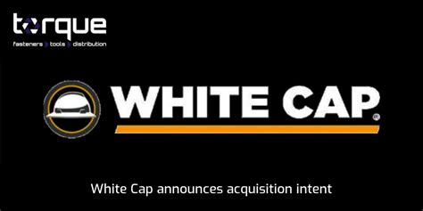 White Cap announces acquisition intent