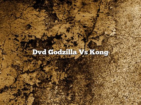 Dvd Godzilla Vs Kong - November 2022 - Sydneybanksproducts.com