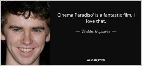 Freddie Highmore quote: Cinema Paradiso' is a fantastic film, I love that.