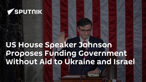 US House Speaker Johnson Proposes Funding Government Without Aid to Ukraine and Israel