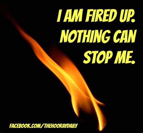 I am fired up. Nothing can stop me. #affirmations #thehooraydaily | Daily affirmations, Positive ...