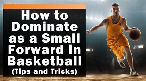 How to Dominate as a Small Forward in Basketball (Tips and Tricks)