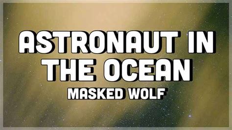 متن و ترجمه آهنگ Astronaut In The Ocean از Masked Wolf - ماگرتا