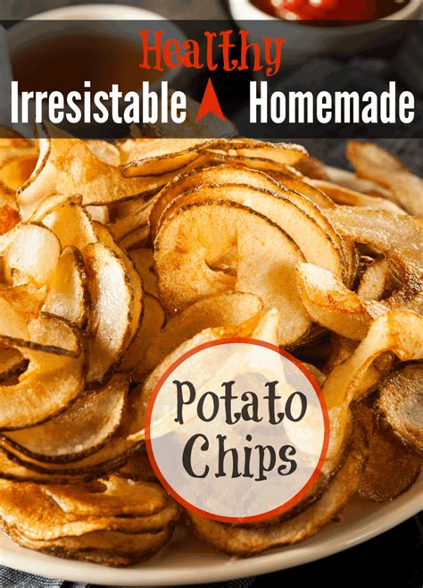 Irresistible Healthy Homemade Potato Chips - You know you want some ...