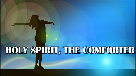 Holy Spirit, the Comforter - YouTube