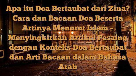 Apa itu Doa Bertaubat dari Zina? Cara dan Bacaan Doa Beserta Artinya Menurut Islam ...