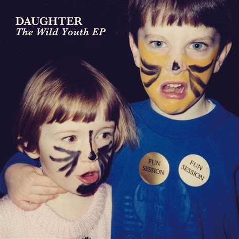 The Wild Youth | Single/EP de Daughter - LETRAS.COM