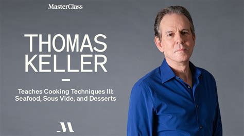 Thomas Keller Teaches Cooking Techniques III: Seafood, Sous Vide, and Desserts | Official ...