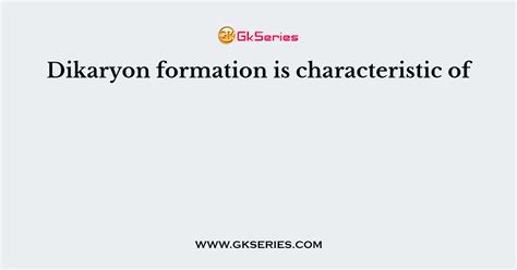 Dikaryon formation is characteristic of