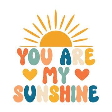 You Are My Sunshine Summer Positive Phrase, Vintage Lettering, Inspirational Quote, Design For T ...