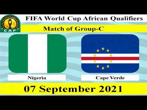 Nigeria vs Cape Verde Football Match - 07 September 2021 - FIFA World Cup African Qualifiers ...