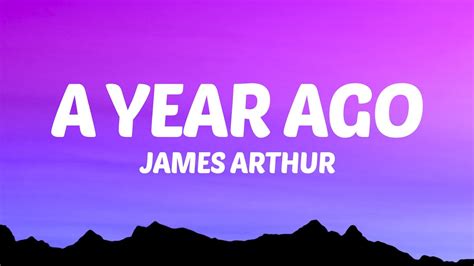 James Arthur - A Year Ago (Lyrics) - YouTube Music