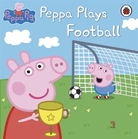 Peppa Pig: Peppa Plays Football by Penguin Books Ltd on iBooks