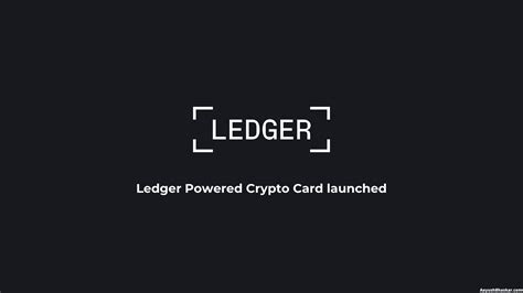 Ledger Crypto Card - All You Need to Know - Aayush Bhaskar