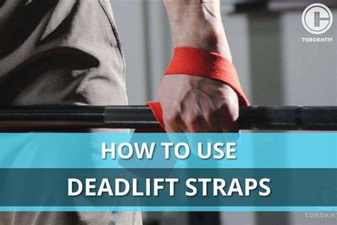 How To Use Deadlift Straps: A Step-By-Step Guide