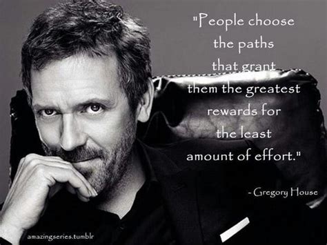 charming life pattern: House M.D. - quote - people choose the paths that ... | House md quotes ...