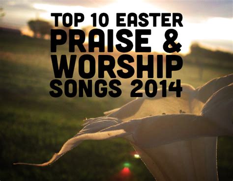 Top 10 Easter Praise & Worship Songs for 2014