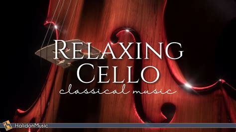 Relaxing Cello - Classical Music - YouTube