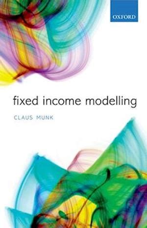 Få Fixed Income Modelling af Claus Munk som Hardback bog på engelsk ...