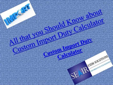 All that you Should Know about Custom Import Duty Calculator by Seair ...