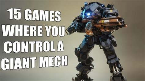 15 Games Where You Control A Giant Mech - YouTube