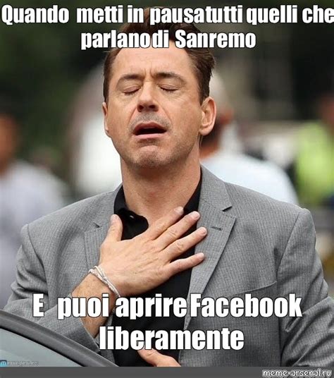 Meme: "Quando metti in pausa tutti quelli che parlano di Sanremo E puoi aprire Facebook ...