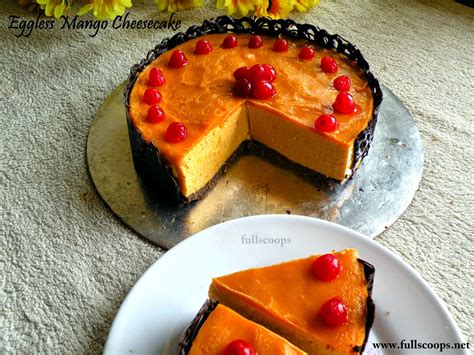 Eggless No Bake Mango Cheese Cake | Easy No Bake Recipes ~ Full Scoops - A food blog with easy ...