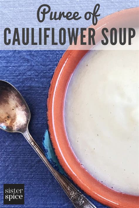 Cauliflower Soup Recipe: Puree of Cauliflower | Sister Spice