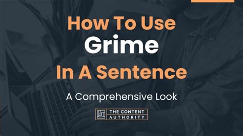 How To Use "Grime" In A Sentence: A Comprehensive Look