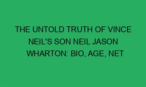 The Untold Truth of Vince Neil's Son Neil Jason Wharton: Bio, Age, Net Worth, Height, Weight ...