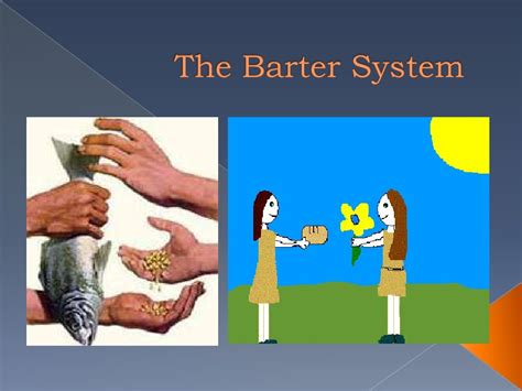 The barter system