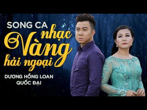 Song Ca Trữ Tình Nhạc Vàng Hải Ngoại Dương Hồng Loan, Quốc Đại