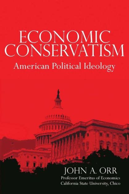 Economic Conservatism: American Political Ideology by John A Orr, Paperback | Barnes & Noble®