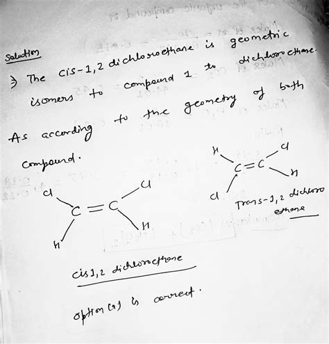 [Solved] How is cis-1,2 dichloroethene related to follow compound 1 ...