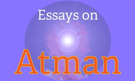 Atman, Soul or the Eternal Self