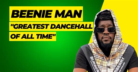 "Greatest Dancehall Artist of all Time" is it Beenie Man?