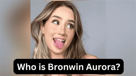 Who is Bronwin Aurora? Things You Need To Know! - Unleashing The Latest In Entertainment