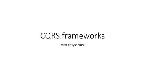 Cqrs.frameworks | PPT | Free Download