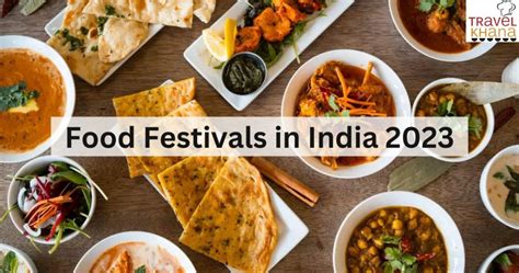 Food Festivals in India That You Should Not Miss 2023 Travelkhana