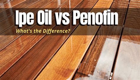 Ipe Oil vs Penofin | What’s the Difference? - The Backyard Pros