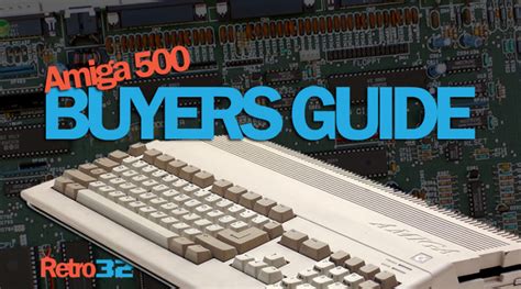 Commodore Amiga 500 Buyers Guide - Retro32