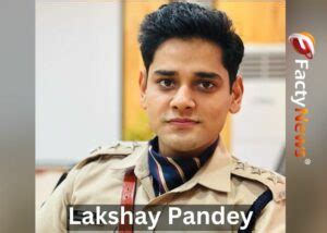 Lakshay Pandey (IPS) Wiki, Age, Biography, Wife, Parents, Education ...