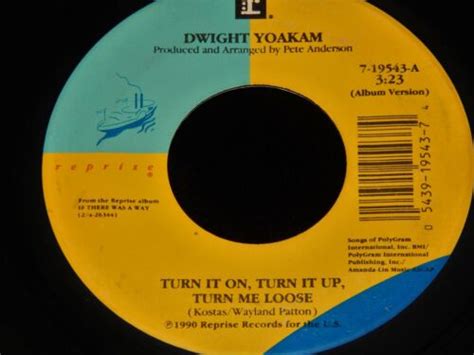 Vintage Record, DWIGHT YOAKAM: TURN IT ON, TURN IT UP, TURN ME LOOSE,45 rpm,1990 | eBay