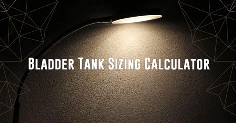 Bladder Tank Sizing Calculator - Calculatorey